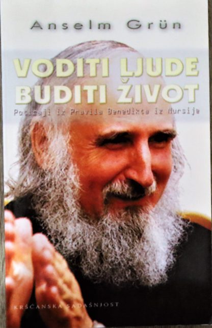 Voditi ljude - buditi život - Anselm Grün