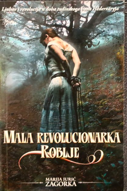 Mala revolucionarka, Roblje - Marija Jurić Zagorka