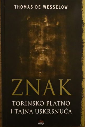 Torinsko platno i tajna Uskrsnuća - Thomas de Wesselow Znak