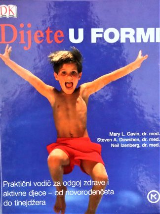 Dijete u formi - Mary L. Gavin, Steven A. Dowshen, Neil Izenberg