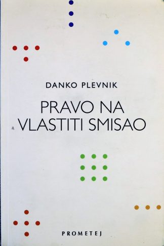Danko Plevnik - Pravo na vlastiti smisao