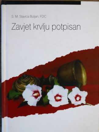Zavjet krvlju potpisan - s. M. Slavica Buljan