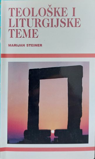 Teološke i liturgijske teme - Marijan Steiner