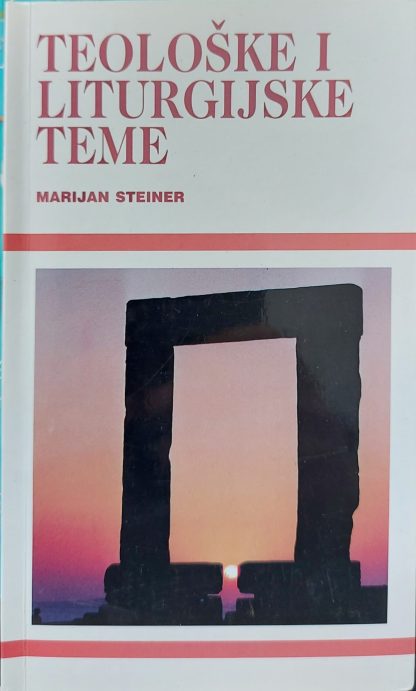 Teološke i liturgijske teme - Marijan Steiner