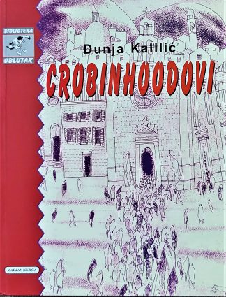 Crobinhoodovi - Dunja Kalilić