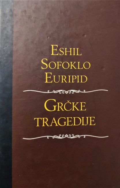 Grčke tragedije - Eshil, Sofoklo, Euripid