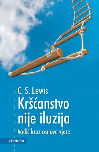 Kršćanstvo nije iluzija - Clive Staples Lewis