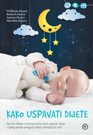 Kako uspavati dijete - William Sears, Robert Sears, James Sears, Martha Sears
