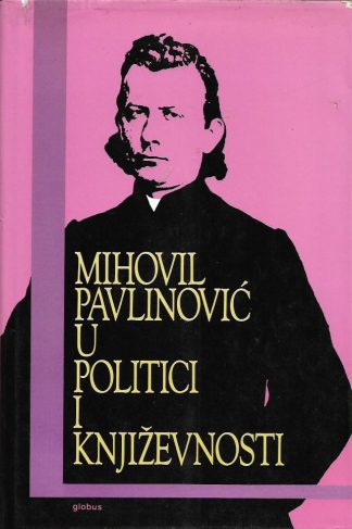 Mihovil Pavlinović u politici i književnosti - Nikša Stančić (prir.):