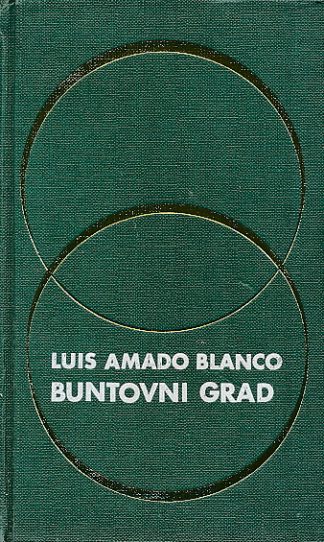 Buntovni grad - Luis Amado Blanco
