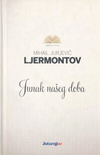 Junak našeg doba - Mihail Jurjevič Ljermontov