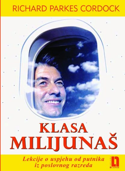 Klasa milijunaš: Lekcije o uspjehu od putnika iz poslovnog razreda - Richard Parkes Cordock