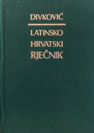 Latinsko hrvatski rječnik - Mirko Divković