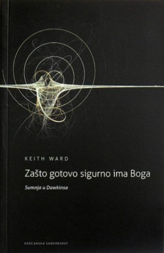 Zašto gotovo sigurno ima Boga Sumnja u Dawkinsa - Keith Ward