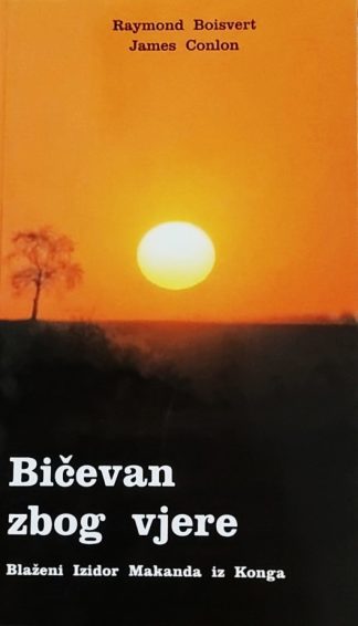 Bicevan zbog vjere - Raymond Boisvert, James Conlon