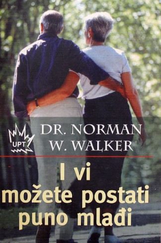 I vi možete postati puno mlađi - Norman W. Walker