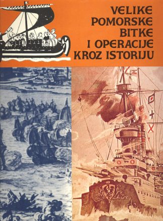 Velike pomorske bitke i operacije kroz istoriju - Jovan Vasiljević