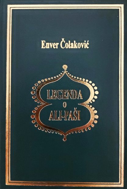 Legenda o Ali-paši - Enver Čolaković (Tvrdi uvez)