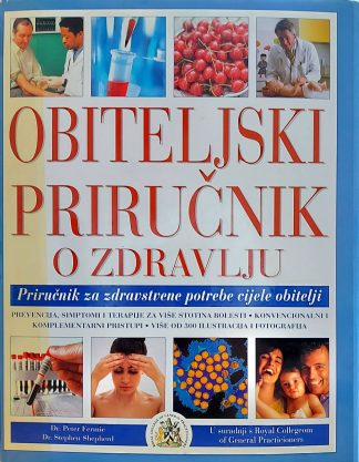 Obiteljski priručnik o zdravlju - priručnik za zdravstvene potrebe cijele obitelj - Peter Fermie , Stephen Shepherd