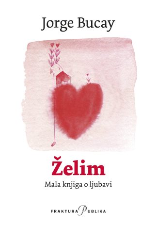 Želim - mala knjiga o ljubavi - Jorge Bucay