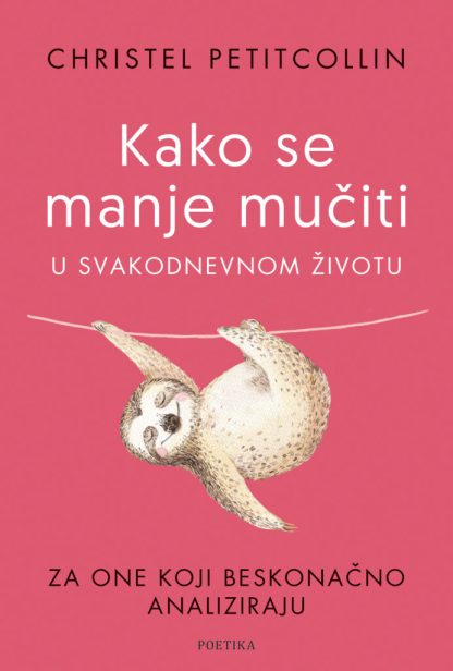 Kako se manje mučiti  - Christel Petitcollin