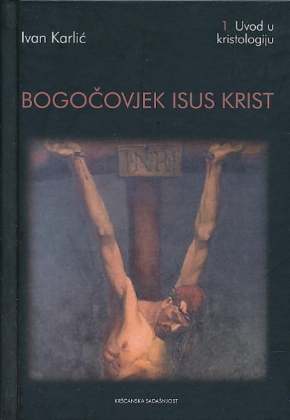 Bogočovjek Isus Krist - Ivan Karlić
