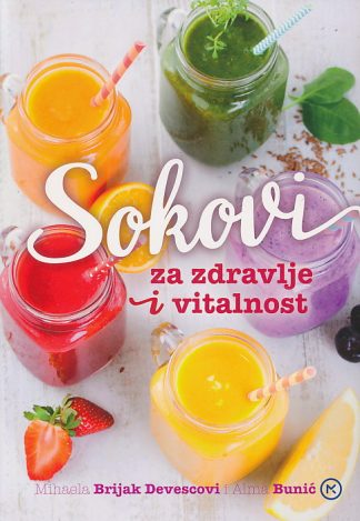 Sokovi za zdravlje i vitalnost - Mihaela Brijak Gutiérrez, Alma Bunić