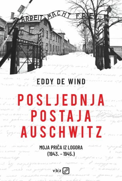 Posljednja postaja Auschwitz - Moja priča iz logora (1943.-1945.) - Eddy de Wind