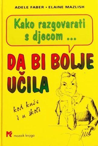 Kako razgovarati s djecom da bi bolje učila - Adele Faber