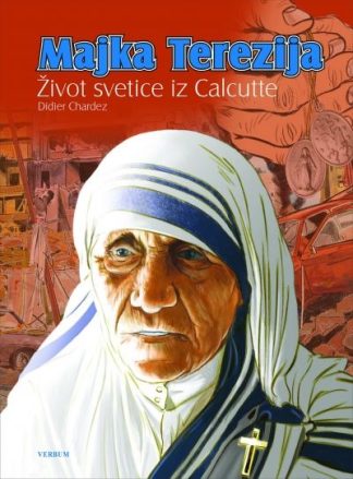 Majka Terezija - Život Svetice iz Calcutte - Didier Chardez  (Strip - Veliki format)