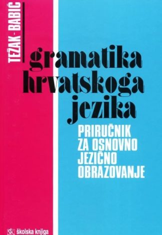 Gramatika hrvatskoga jezika - Stjepko Težak i Stjepan Babić