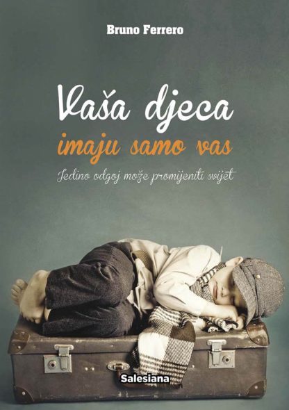 Vaša djeca imaju samo vas - Bruno Ferrero