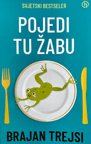 Pojedi tu žabu - Brian Tracy