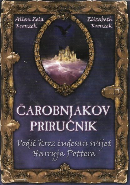 Čarobnjakov priručnik - Vodič kroz čudesni svijet Harryja Pottera - Allan Zola Kronzek