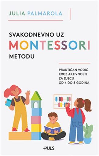 Svakodnevno uz Montessori metodu - Julia Palmarola
