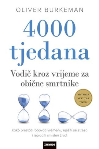 4000 tjedana - Oliver Burkeman - Vodič kroz vrijeme za obične smrtnike