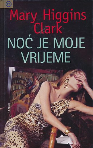 Noć je moje vrijeme - Mary Higgins Clark  (Tvrdi uvez)