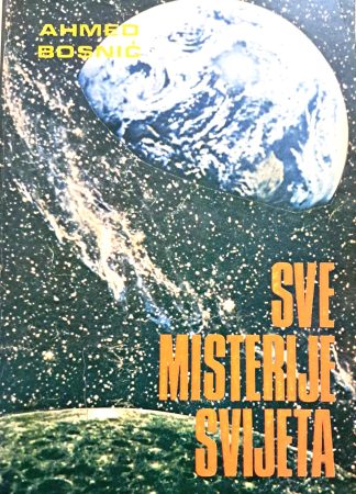 Sve misterije svijeta - Ahmed Bosnić