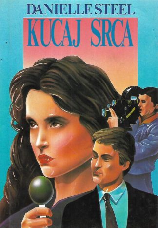 Kucaj srca - Danielle Steel
