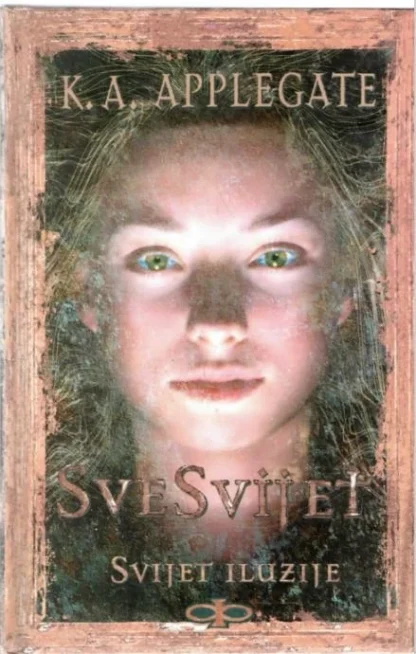 SveSvijet : Svijet iluzije - K.A. Applegate