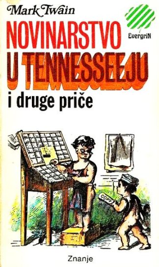 Novinarstvo u Tennesseeju i druge priče - Mark Twain