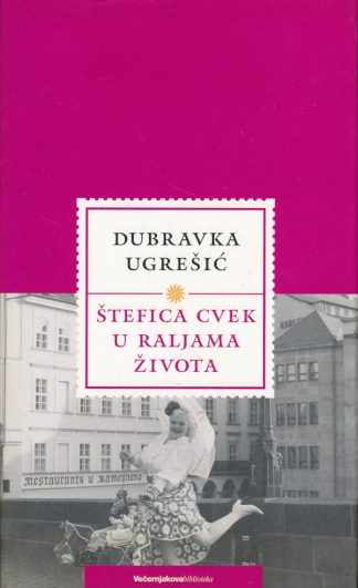Štefica Cvek u raljama života - Dubravka Ugrešić