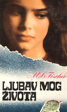 Ljubav mog života - Marie Louise Fischer