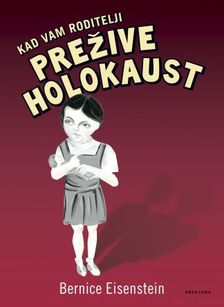 Kad vam roditelji prežive holokaust - Bernice Eisenstein