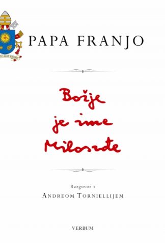 Božje je ime Milosrđe - Papa Franjo