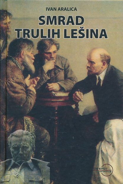 Smrad trulih lešina - Ivan Aralica