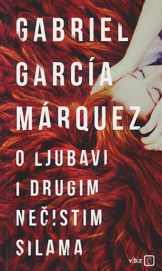 O ljubavi i drugim nečistim silama - Gabriel Garcia Marquez