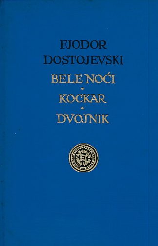 Bele noći, Kockar, Dvojnik - Fjodor Mihajlovič Dostojevski