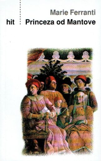 Princeza od Mantove - Marie Ferranti