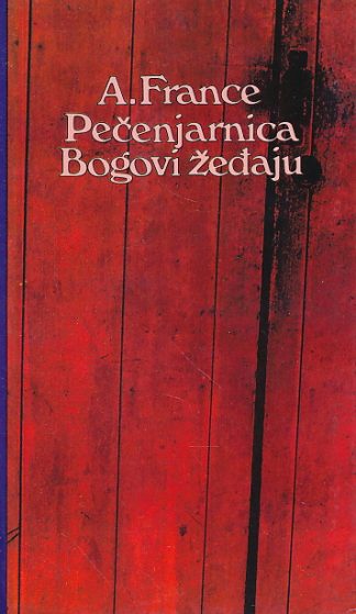 Pečenjarnica; Bogovi žeđaju - Anatole France
